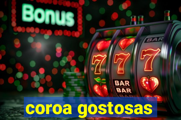 coroa gostosas