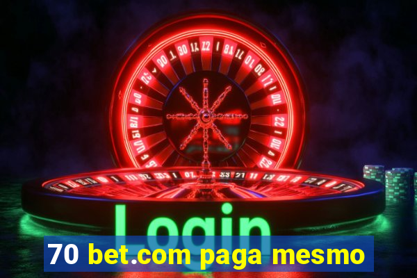 70 bet.com paga mesmo