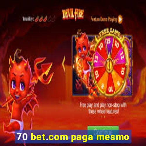 70 bet.com paga mesmo