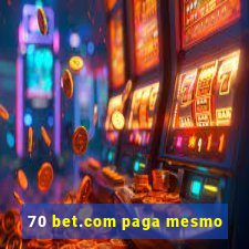 70 bet.com paga mesmo