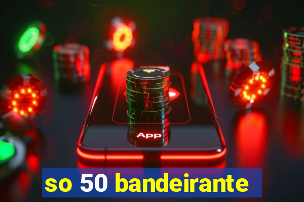 so 50 bandeirante