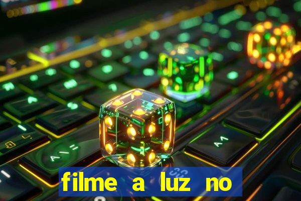 filme a luz no fim do mundo completo dublado