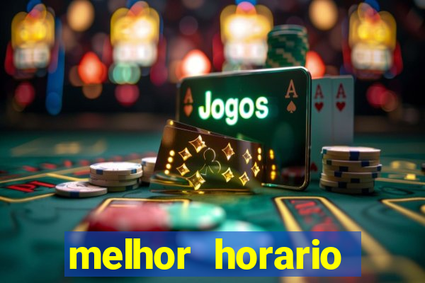 melhor horario jogar fortune tiger