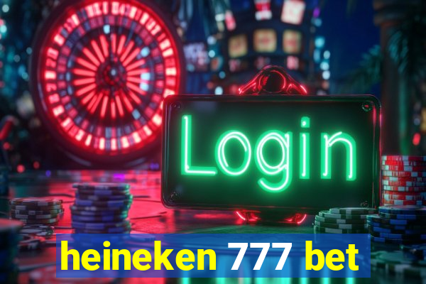 heineken 777 bet