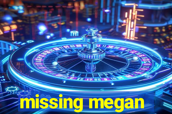 missing megan