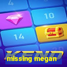 missing megan