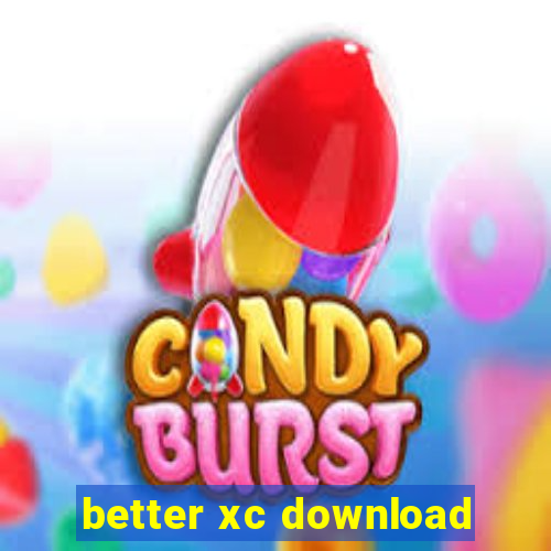 better xc download