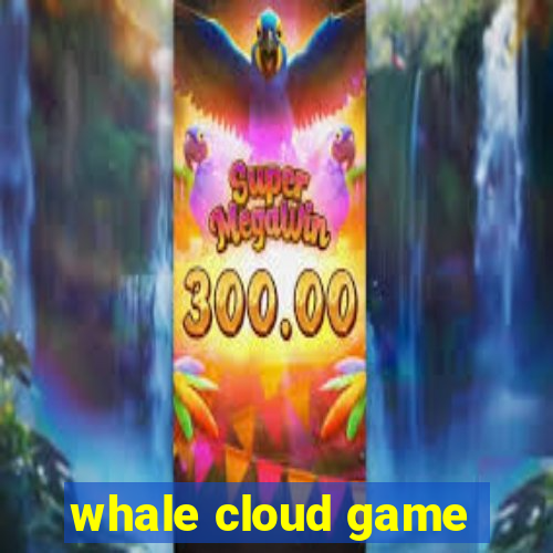 whale cloud game