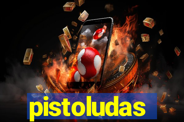 pistoludas