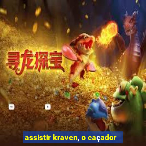 assistir kraven, o caçador