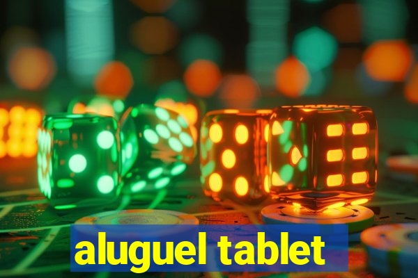 aluguel tablet