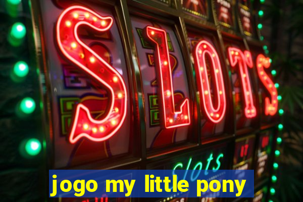 jogo my little pony