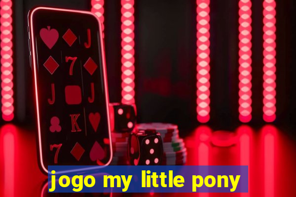 jogo my little pony