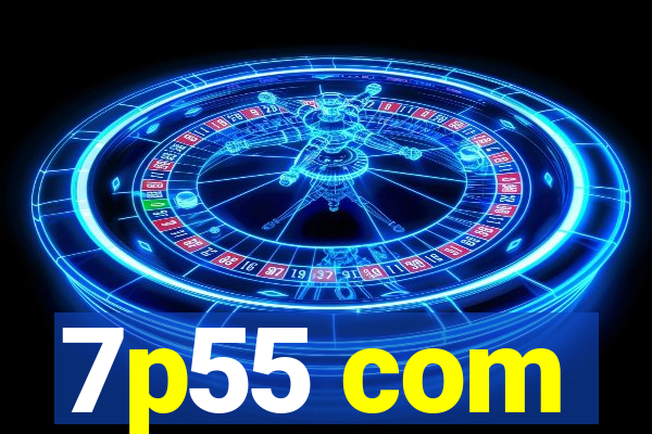 7p55 com