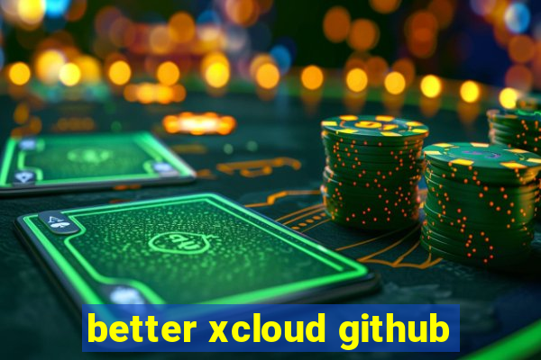 better xcloud github