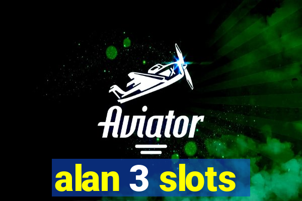 alan 3 slots