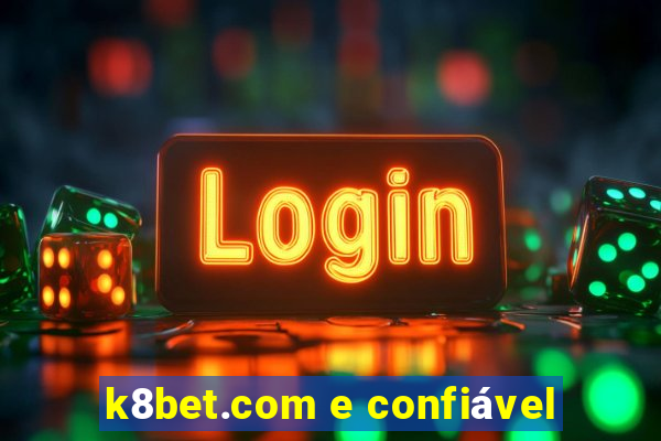 k8bet.com e confiável