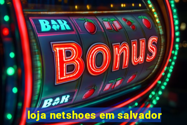 loja netshoes em salvador