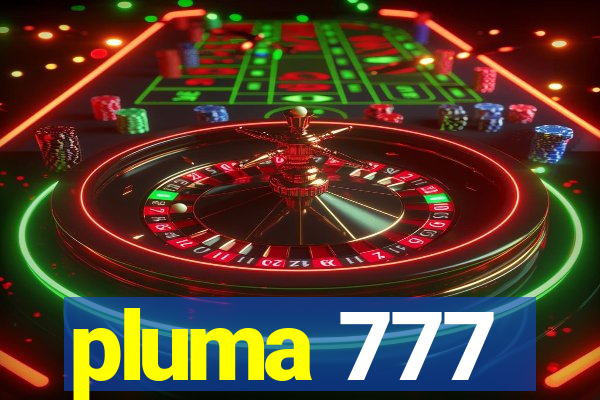 pluma 777