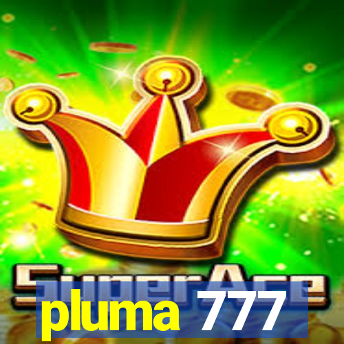 pluma 777