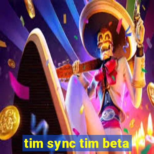 tim sync tim beta