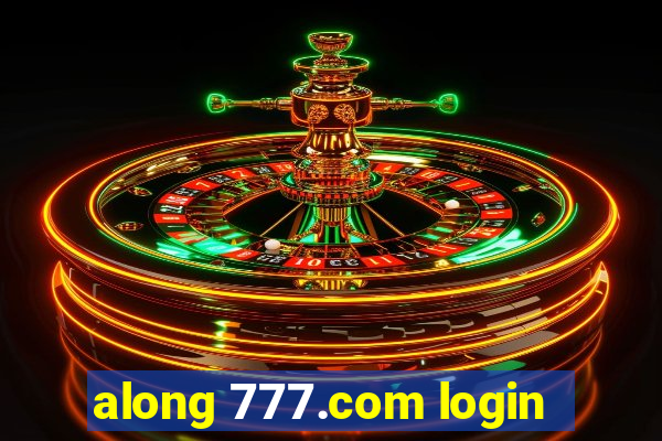 along 777.com login