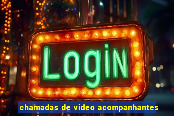 chamadas de video acompanhantes