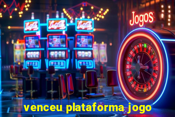 venceu plataforma jogo