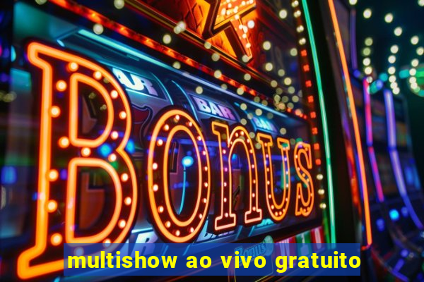 multishow ao vivo gratuito