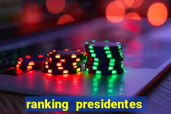 ranking presidentes do brasil