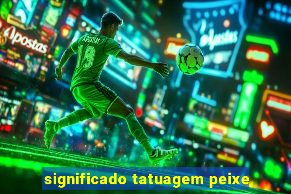 significado tatuagem peixe