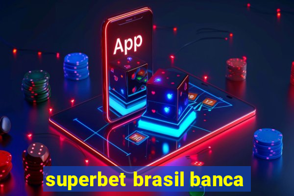 superbet brasil banca