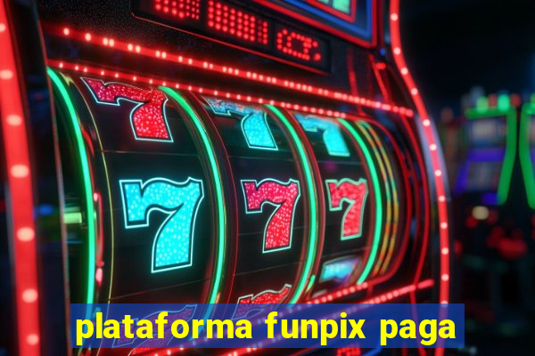 plataforma funpix paga