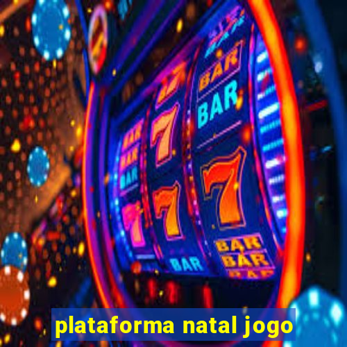 plataforma natal jogo