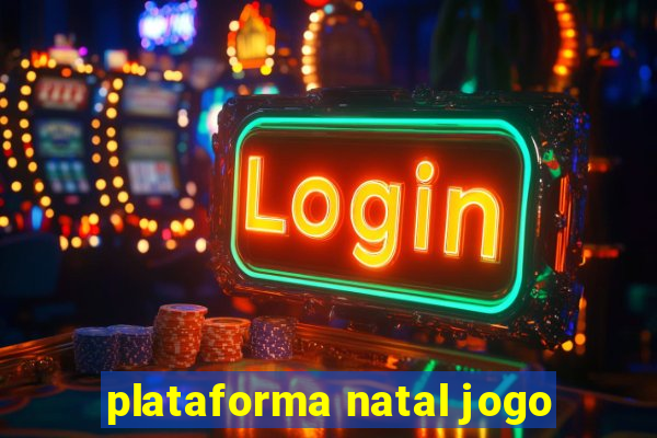 plataforma natal jogo