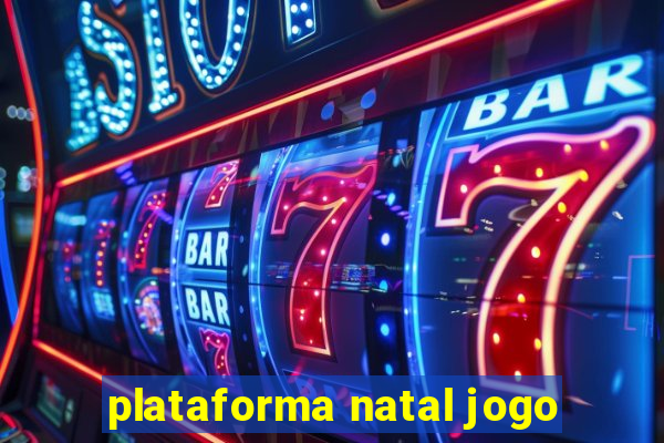 plataforma natal jogo