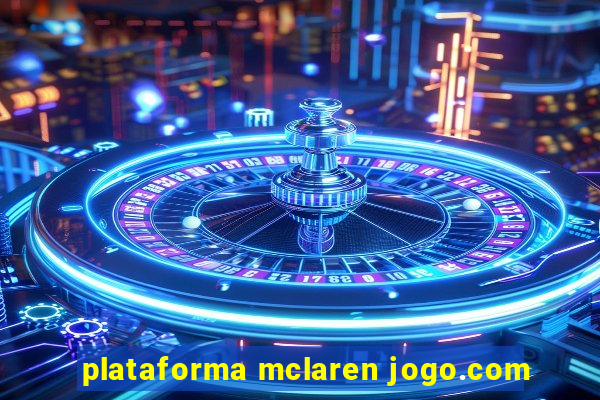 plataforma mclaren jogo.com