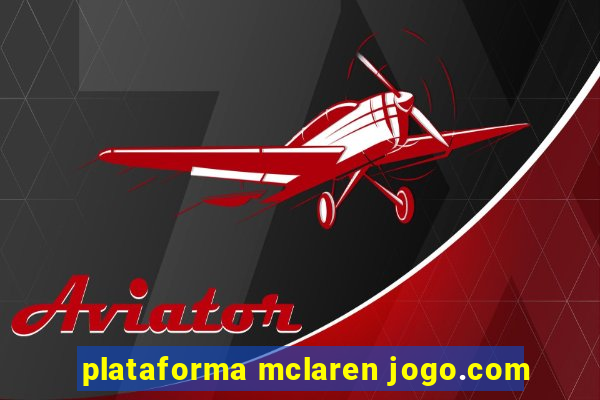 plataforma mclaren jogo.com