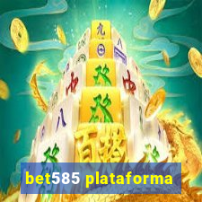 bet585 plataforma