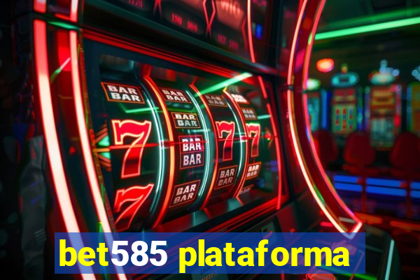 bet585 plataforma