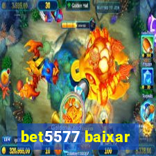 bet5577 baixar