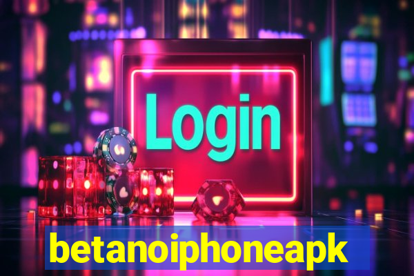 betanoiphoneapk