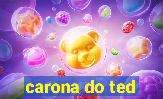 carona do ted