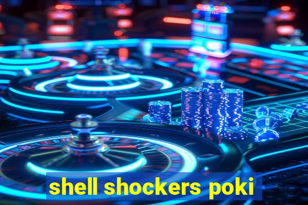 shell shockers poki