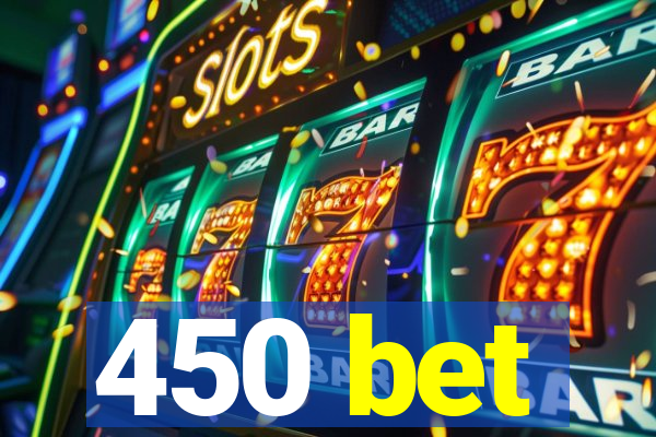 450 bet