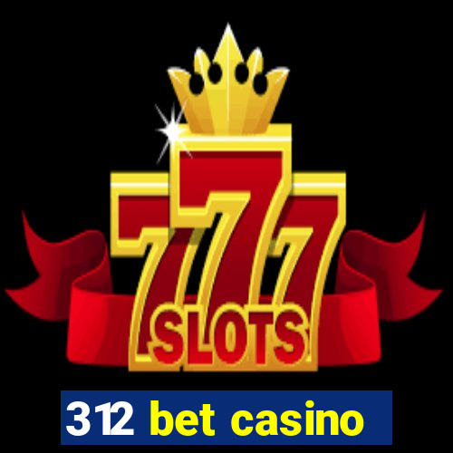 312 bet casino