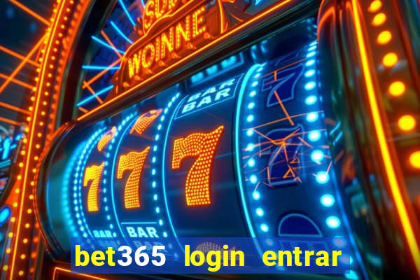 bet365 login entrar agora direto