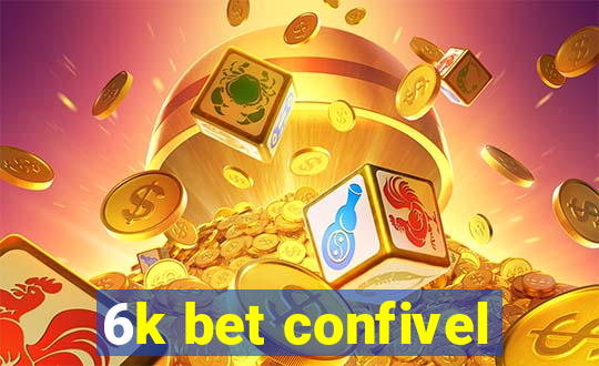 6k bet confivel