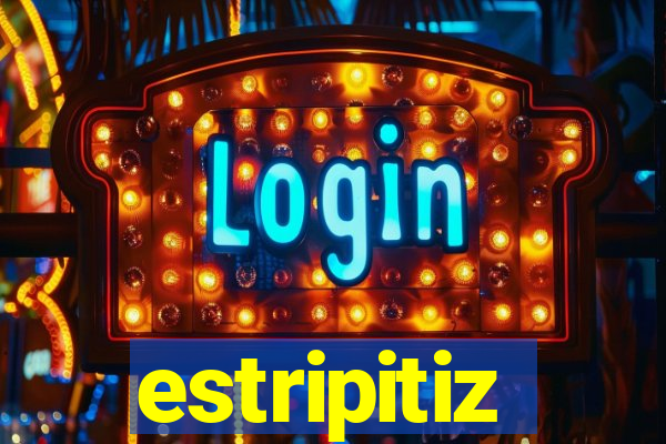 estripitiz