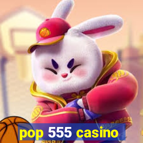 pop 555 casino